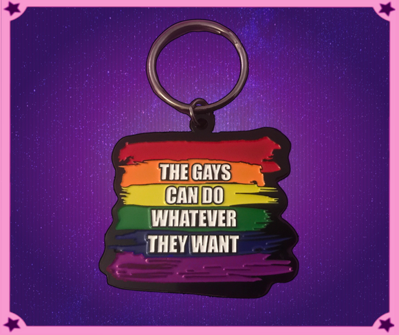 The Gays Can Do Whatever They Want Keychain