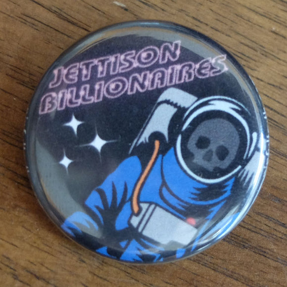 Jettison Billionaires Button Badge - Pinful Truth