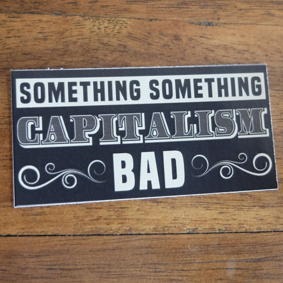 Capitalism Bad Sticker